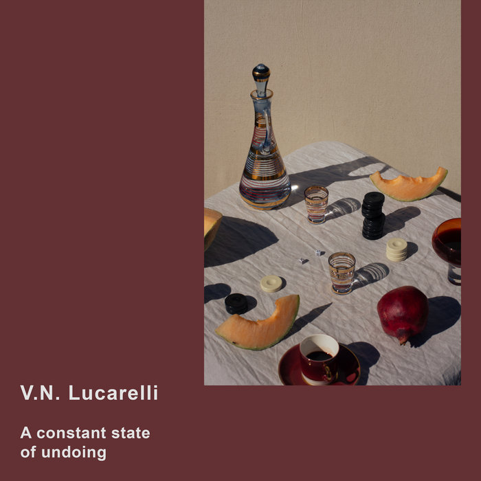 V.N.Lucarelli - A constant state of undoing - Jez Conlon Left Of Elephant Sound Mastering